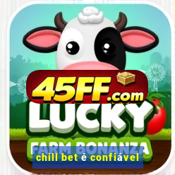 chill bet é confiável